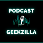 geekzilla podcast
